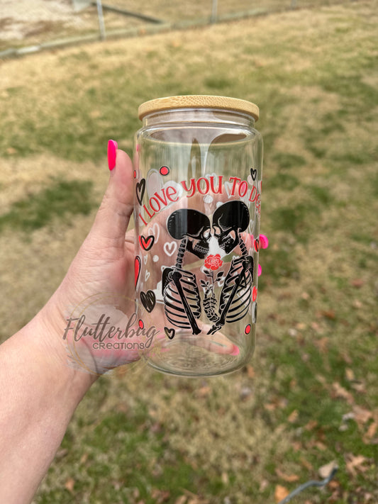 I Love you To Death  Libby Glass Tumbler -16 oz.
